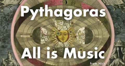 写真：⦗from Nick⦘ Pythagoras – All is Music