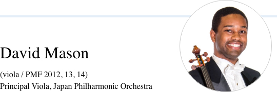 David Mason (viola / PMF 2012, 13, 14) Principal Viola, Japan Philharmonic Orchestra