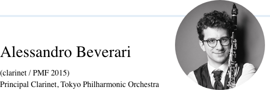 Alessandro Beverari (clarinet / PMF 2015) Principal Clarinet, Tokyo Philharmonic Orchestra