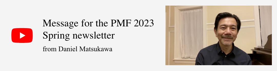 Message for the PMF 2023 Spring newsletter from Daniel Matsukawa