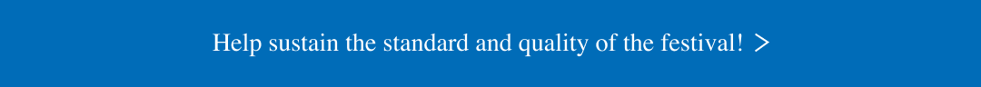 Help sustain the standard and quality of the festival!
