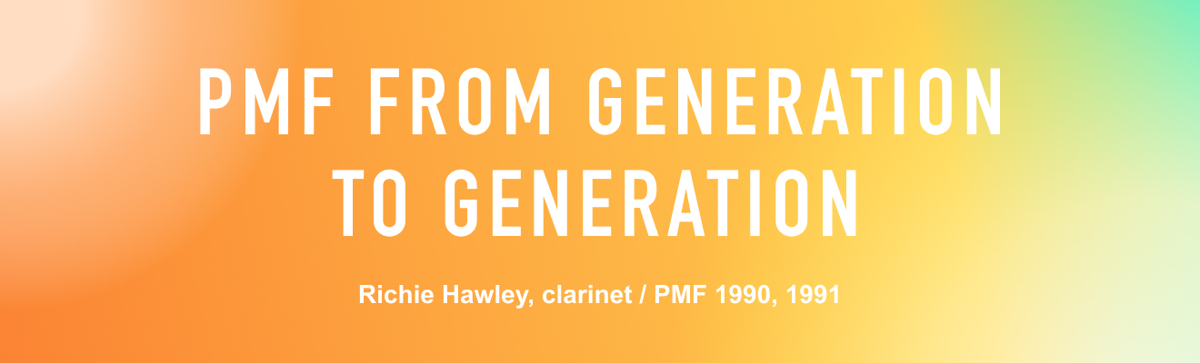 PMF FROM GENERATION TO GENERATION / Richie Hawley, clarinet / PMF 1990, 1991