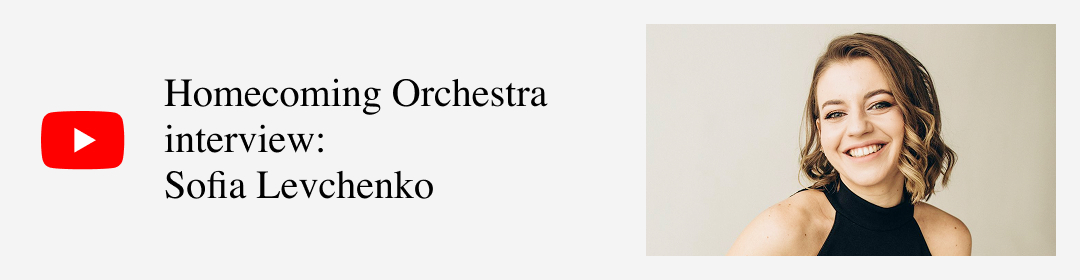 Homecoming Orchestra interview: Sofia Levchenko